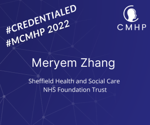 Grpahic including CMHP logo, and text: Meryem ZHang, #Credentialed #MCMHP2022